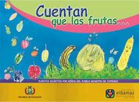 Cuentan que las frutas … «Cuentos escritos por niños del pueblo Mosetén de Covendo»